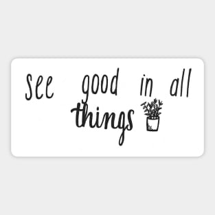 See Good In All Things Sticker